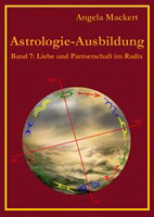 Lehrbuchreihe Astrologie-Ausbildung 7 - Liebe und Partnerschaft im Radix